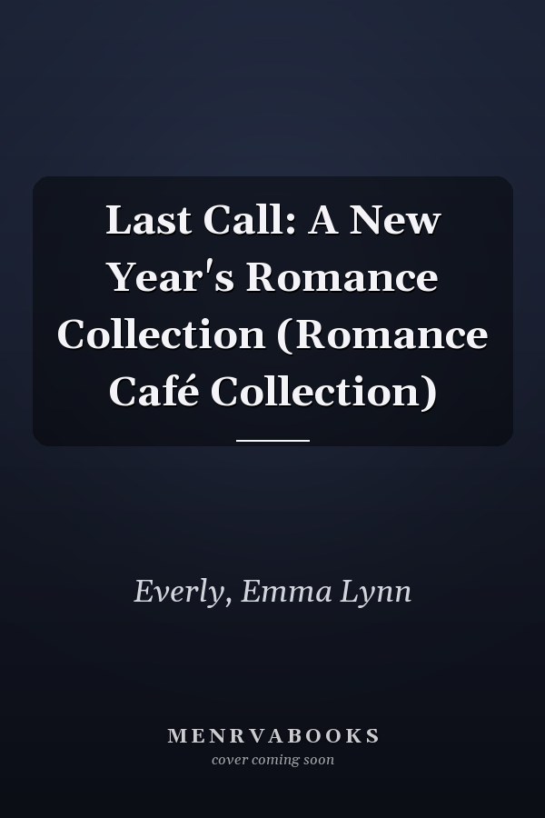 Last Call: A New Year's Romance Collection (Romance Café Collection)