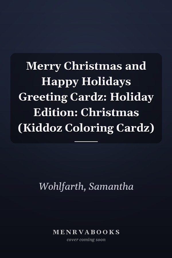Merry Christmas and Happy Holidays Greeting Cardz: Holiday Edition: Christmas (Kiddoz Coloring Cardz)