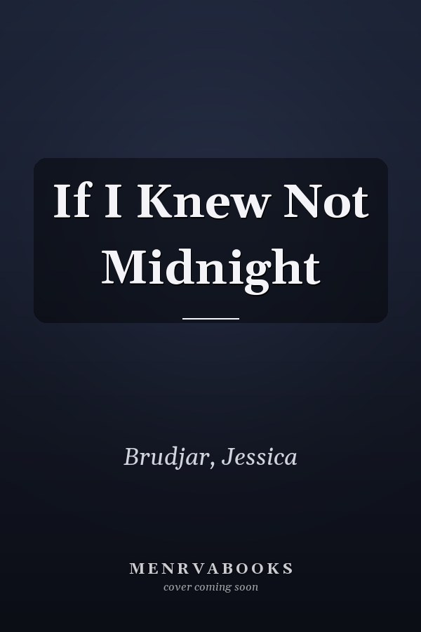 If I Knew Not Midnight
