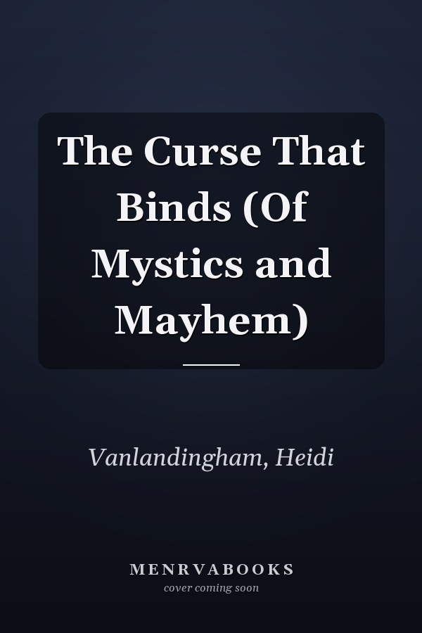 The Curse That Binds (Of Mystics and Mayhem)