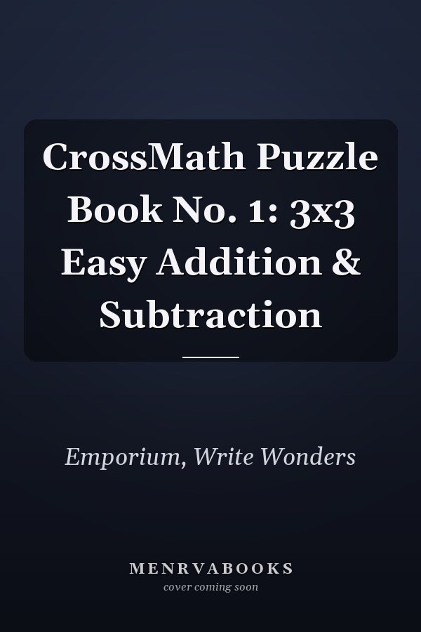 CrossMath Puzzle Book No. 1: 3x3 Easy Addition & Subtraction