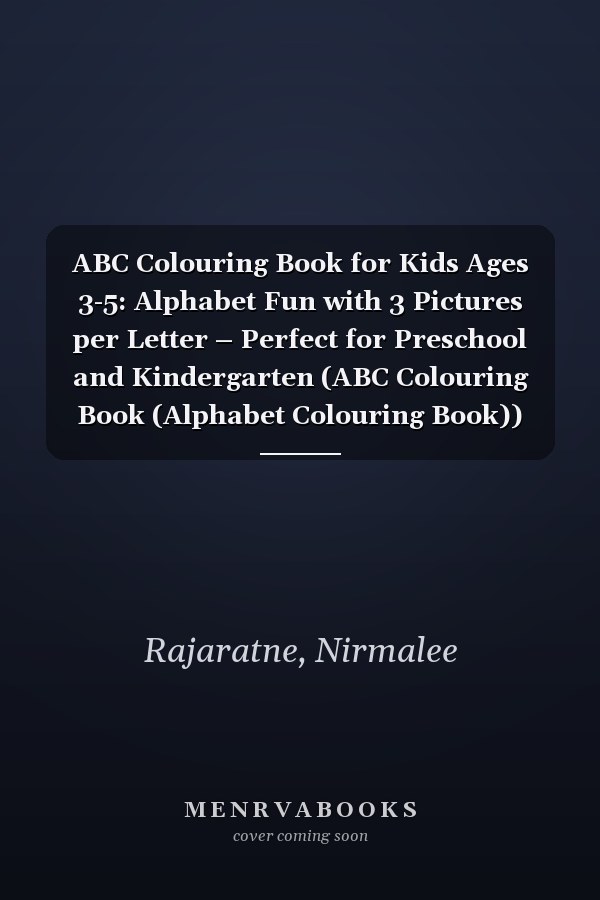 ABC Colouring Book for Kids Ages 3-5: Alphabet Fun with 3 Pictures per Letter – Perfect for Preschool and Kindergarten (ABC Colouring Book (Alphabet Colouring Book))