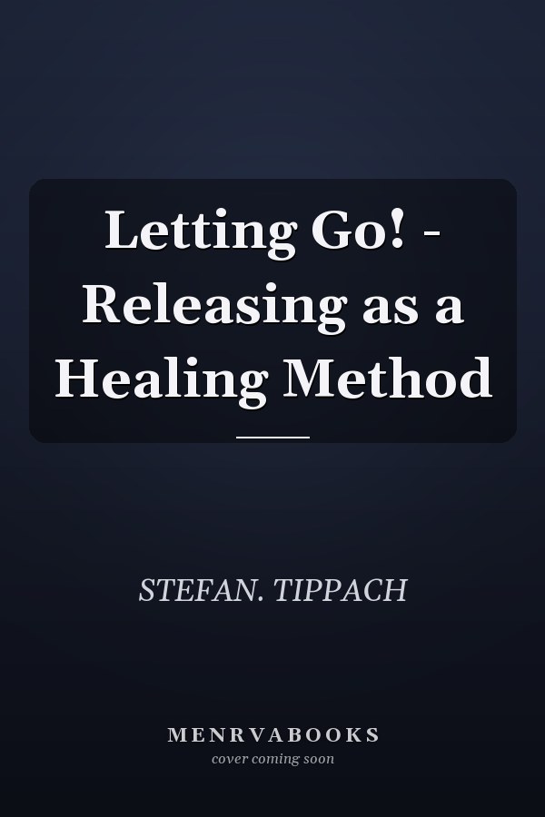 Letting Go! - Releasing as a Healing Method