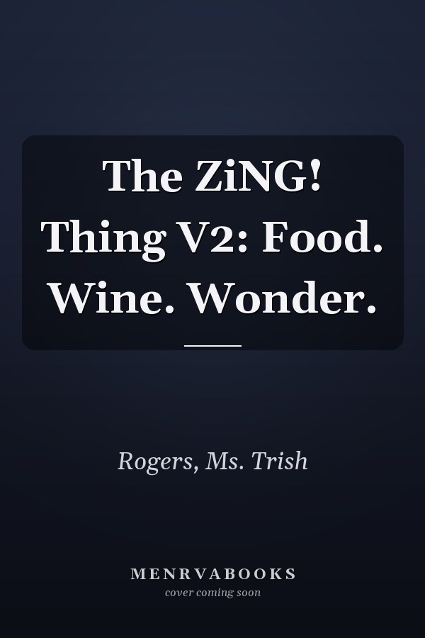 The ZiNG! Thing V2: Food. Wine. Wonder.