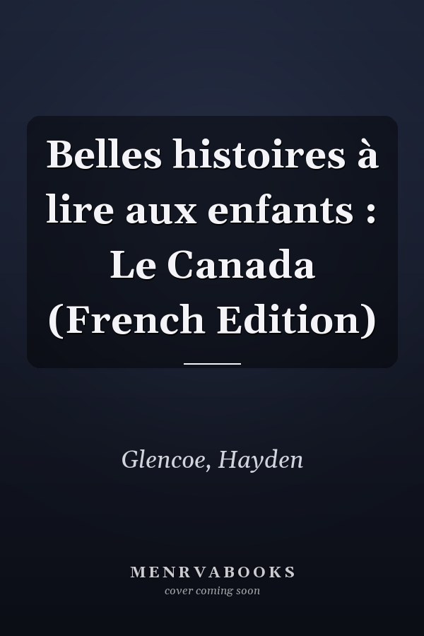 Belles histoires à lire aux enfants : Le Canada (French Edition)