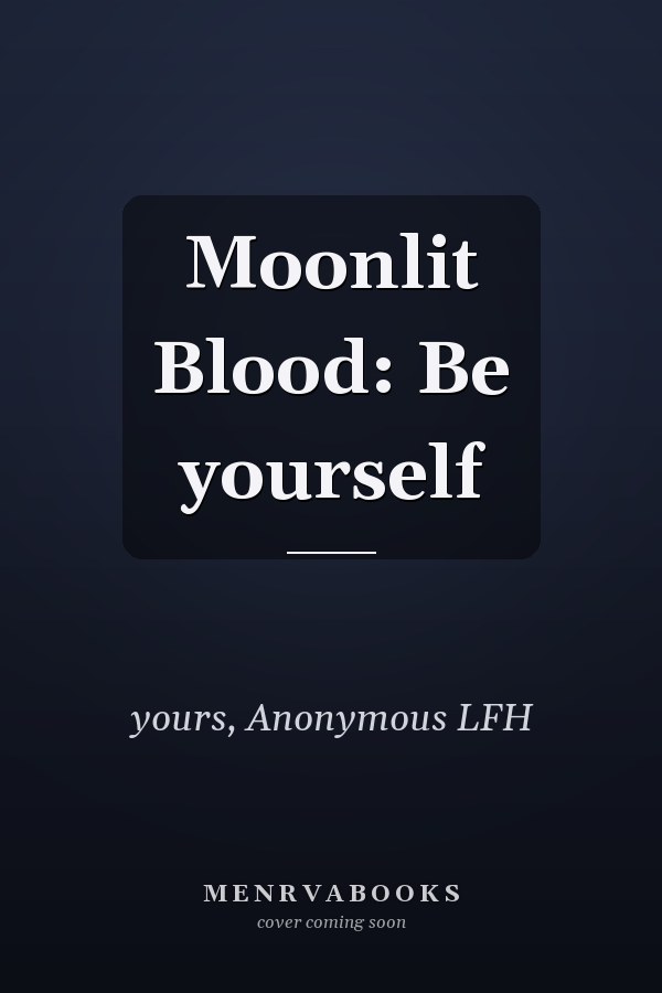 Moonlit Blood: Be yourself