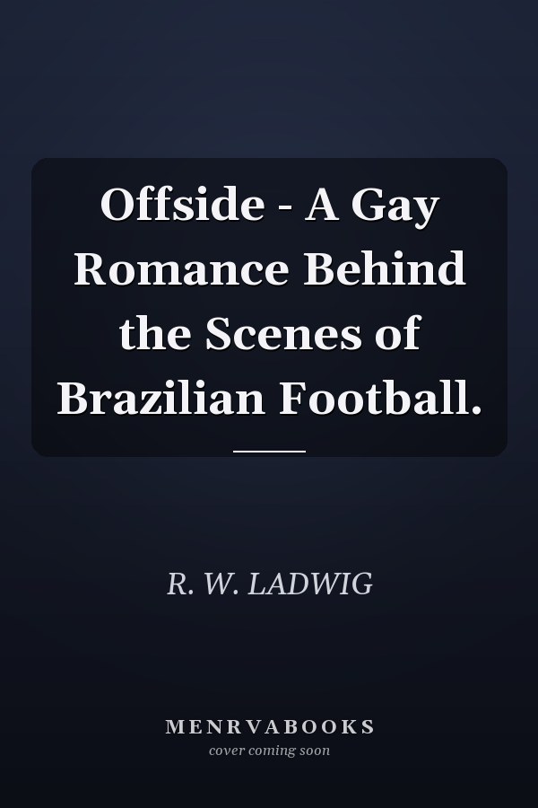 Offside - A Gay Romance Behind the Scenes of Brazilian Football.