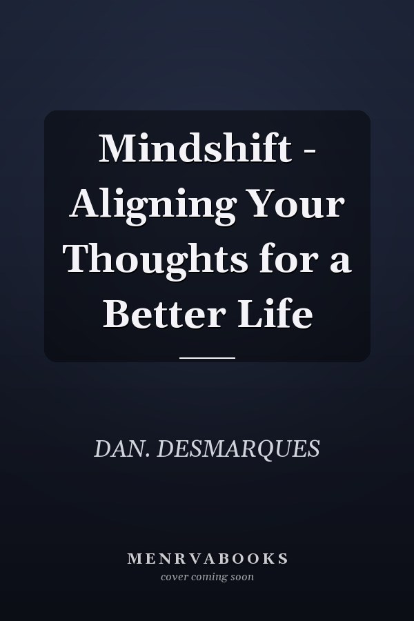 Mindshift - Aligning Your Thoughts for a Better Life