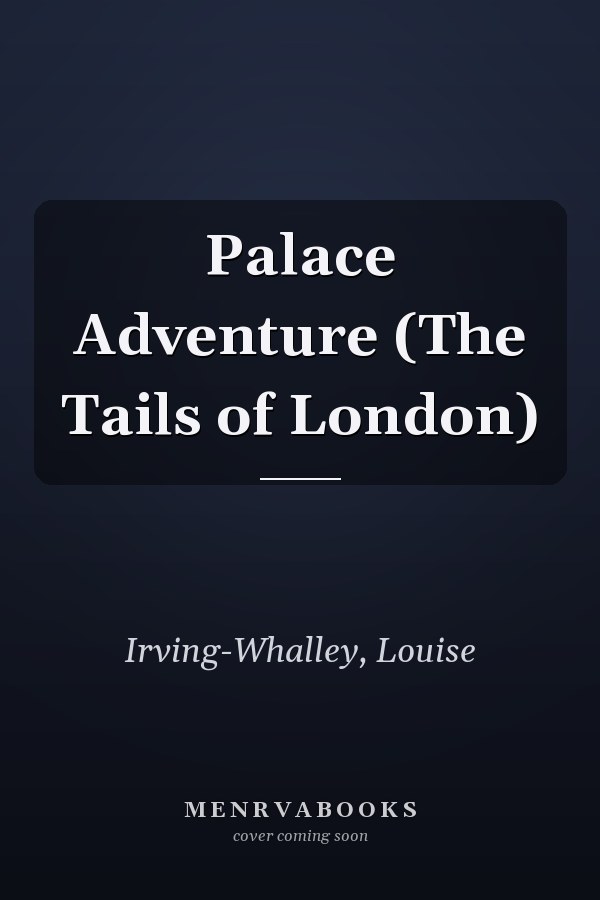 Palace Adventure (The Tails of London)