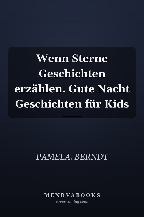Wenn Sterne Geschichten erzählen. Gute Nacht Geschichten für Kids