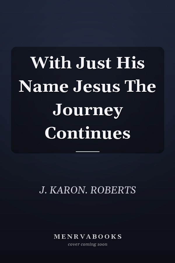 With Just His Name Jesus The Journey Continues