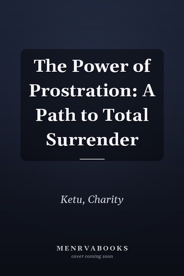 The Power of Prostration: A Path to Total Surrender