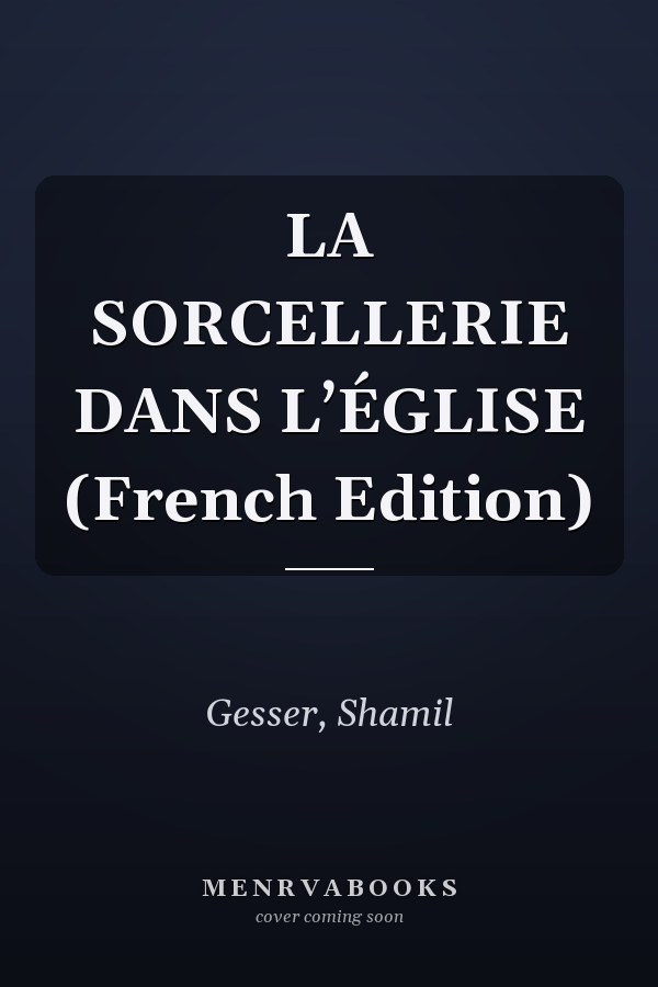 LA SORCELLERIE DANS L’ÉGLISE (French Edition)