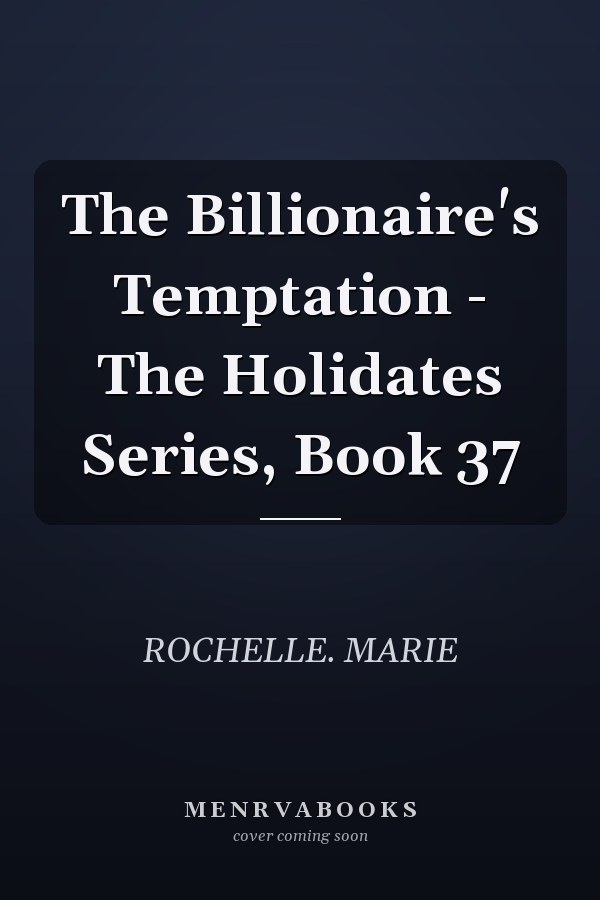 The Billionaire's Temptation - The Holidates Series, Book 37