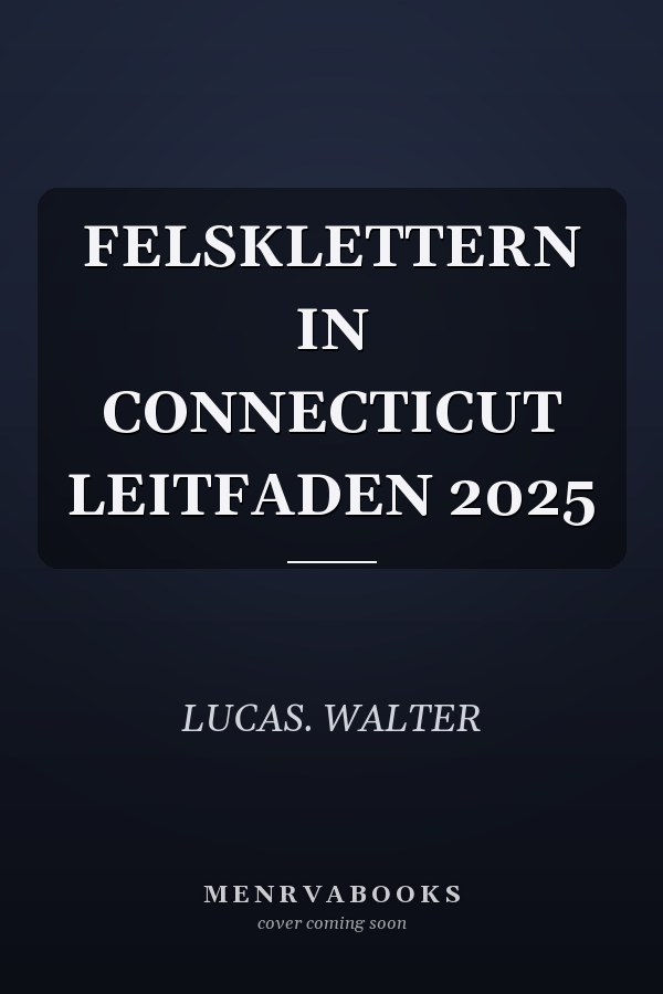 FELSKLETTERN IN CONNECTICUT LEITFADEN 2025