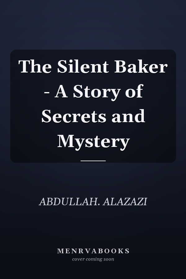 The Silent Baker - A Story of Secrets and Mystery