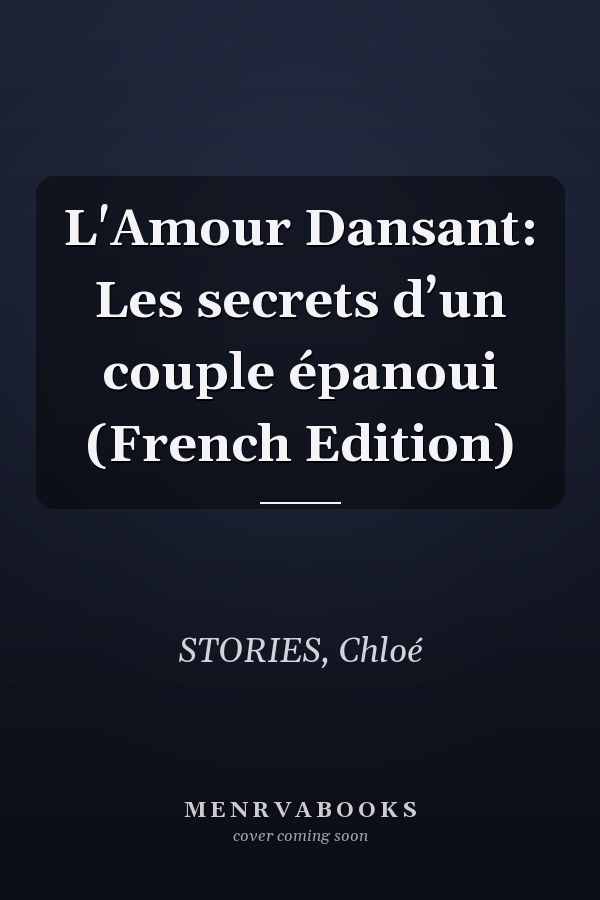 L'Amour Dansant: Les secrets d’un couple épanoui (French Edition)