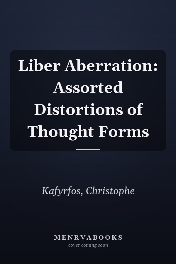 Liber Aberration: Assorted Distortions of Thought Forms