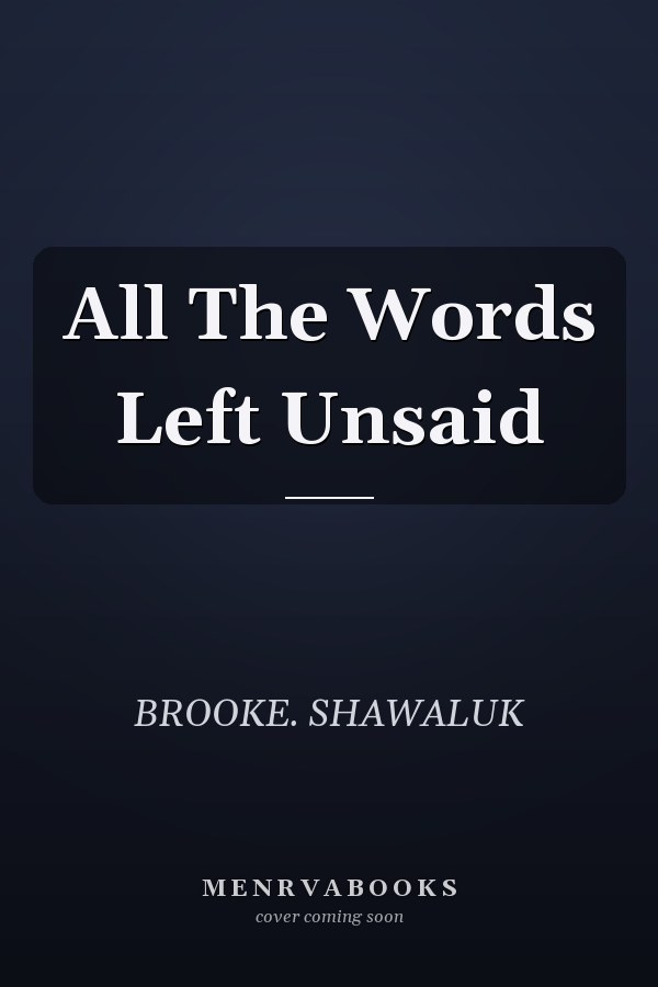 All The Words Left Unsaid