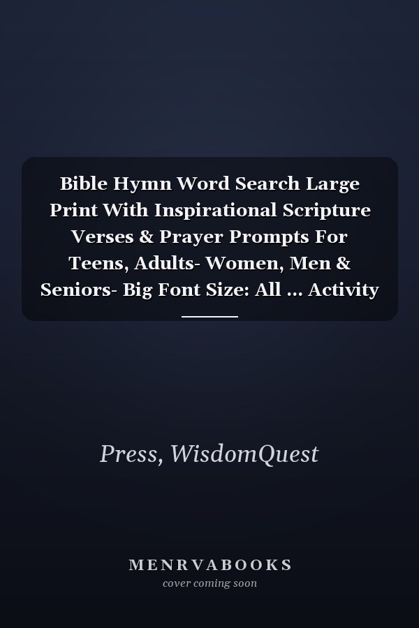 Bible Hymn Word Search Large Print With Inspirational Scripture Verses & Prayer Prompts For Teens, Adults- Women, Men & Seniors- Big Font Size: All ... Activity Puzzle Book- The Perfect Gift