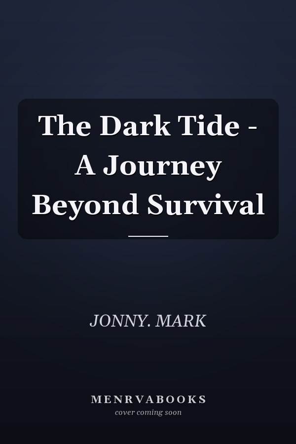 The Dark Tide - A Journey Beyond Survival