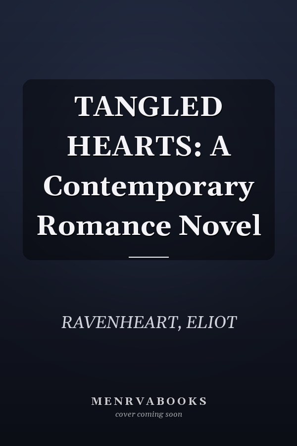 TANGLED HEARTS: A Contemporary Romance Novel