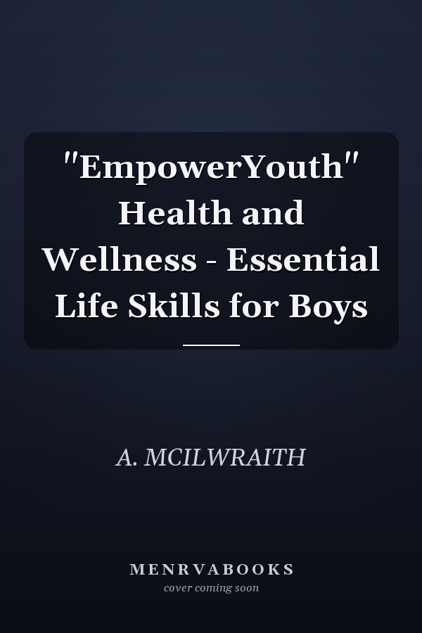 "EmpowerYouth" Health and Wellness - Essential Life Skills for Boys