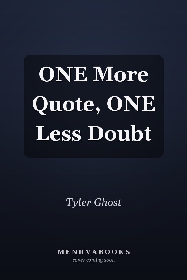 ONE More Quote, ONE Less Doubt