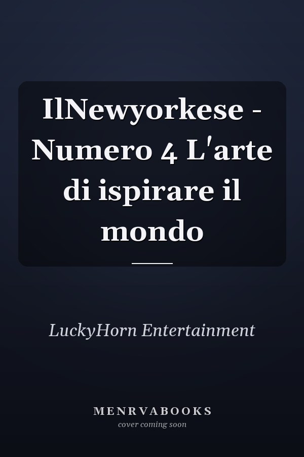 IlNewyorkese - Numero 4 L'arte di ispirare il mondo