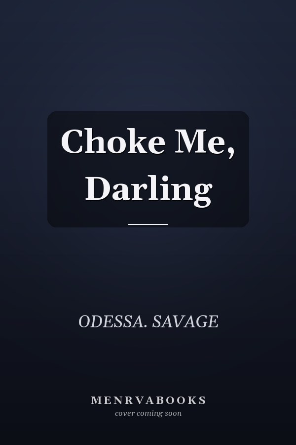 Choke Me, Darling