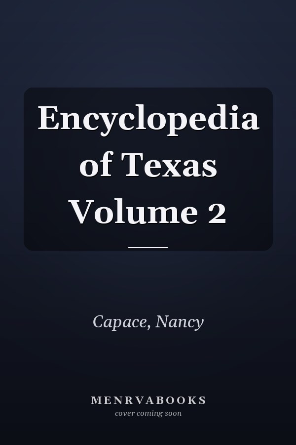 Encyclopedia of Texas Volume 2