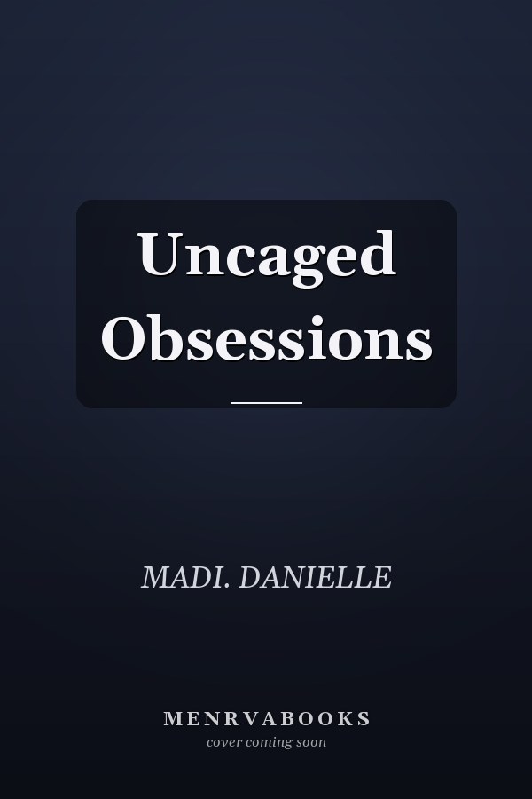 Uncaged Obsessions