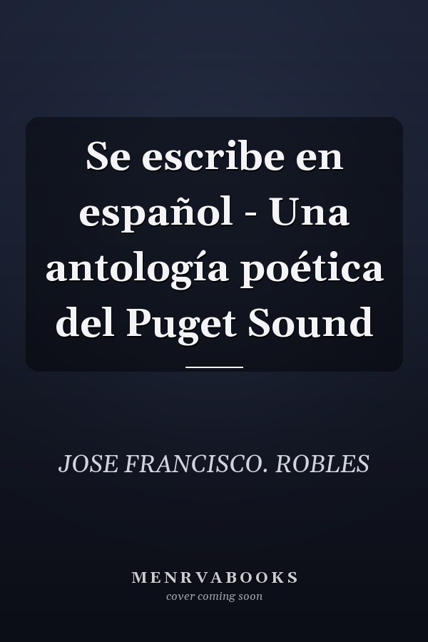 Se escribe en español - Una antología poética del Puget Sound
