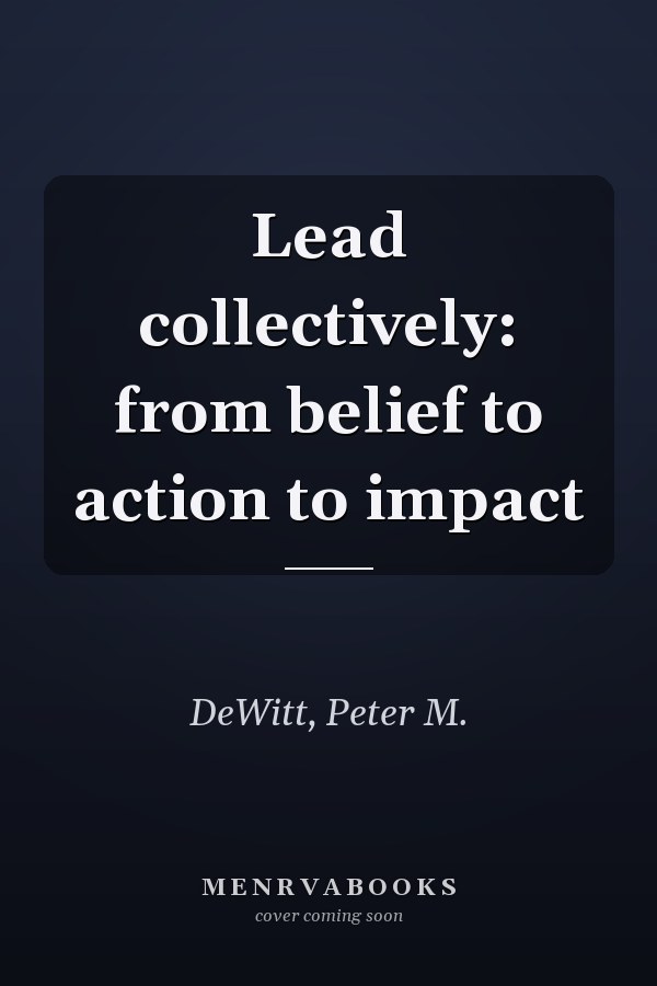 Lead collectively: from belief to action to impact