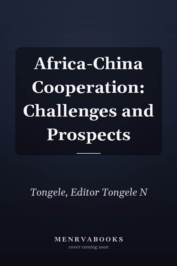 Africa-China Cooperation: Challenges and Prospects