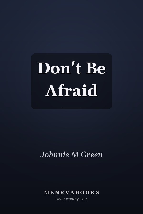 Don't Be Afraid