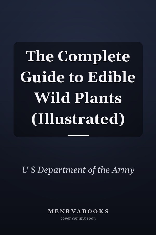 The Complete Guide to Edible Wild Plants (Illustrated)
