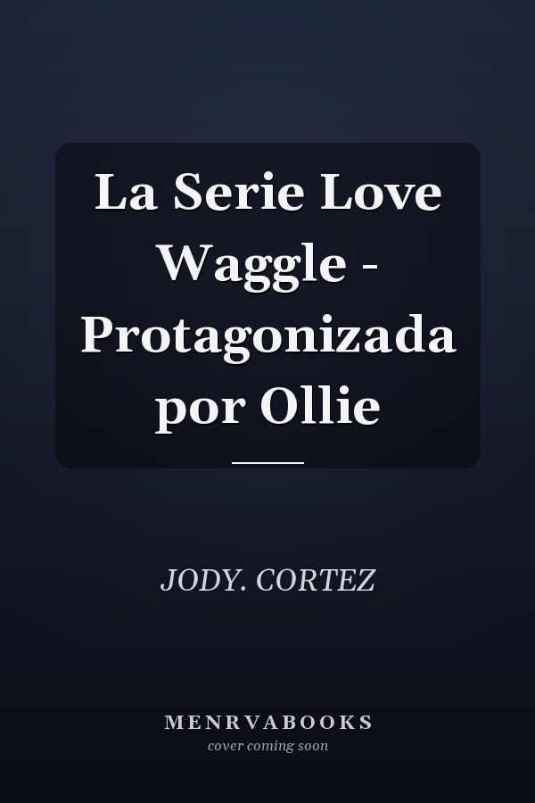 La Serie Love Waggle - Protagonizada por Ollie