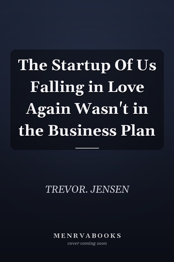 The Startup Of Us Falling in Love Again Wasn't in the Business Plan