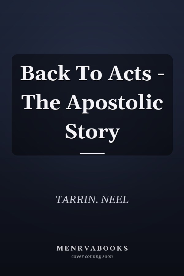 Back To Acts - The Apostolic Story