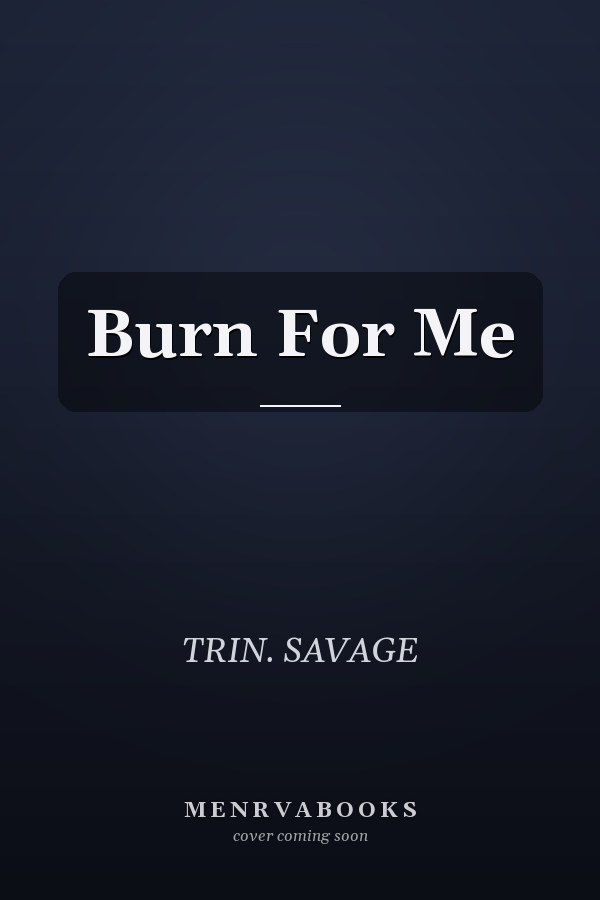 Burn For Me