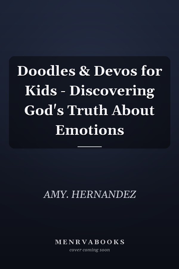 Doodles & Devos for Kids - Discovering God's Truth About Emotions