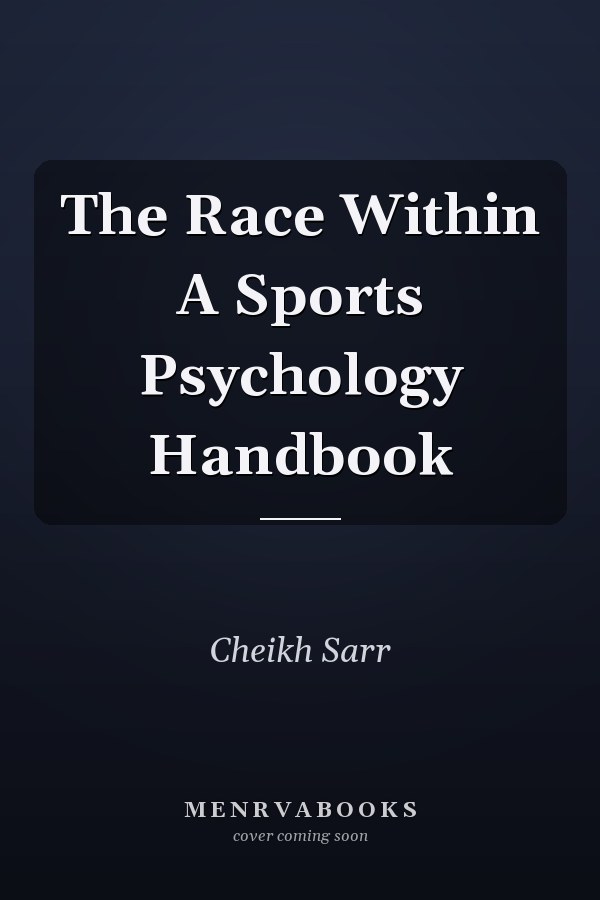 The Race Within A Sports Psychology Handbook