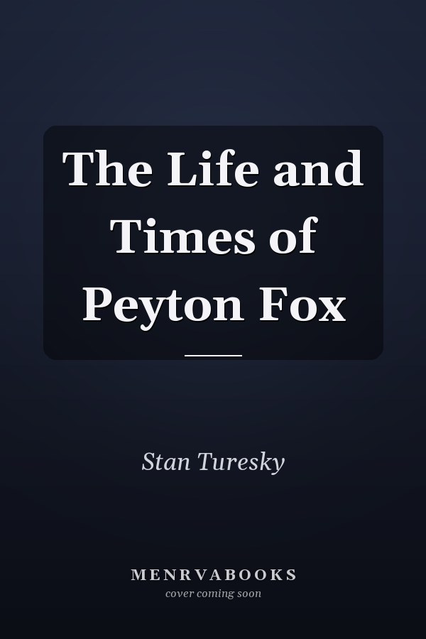 The Life and Times of Peyton Fox