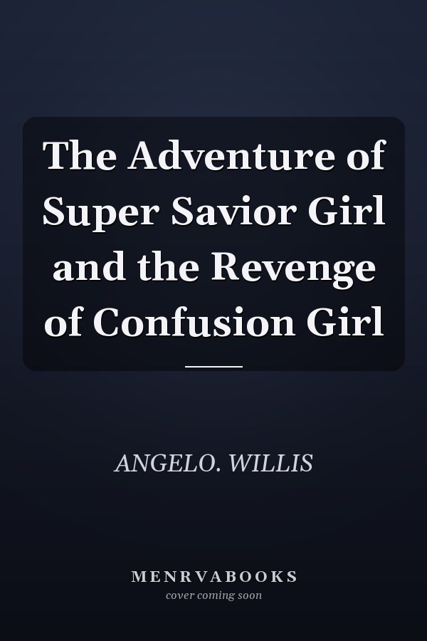 The Adventure of Super Savior Girl and the Revenge of Confusion Girl