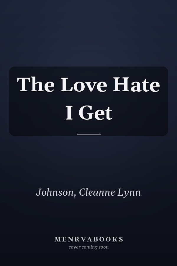 The Love Hate I Get