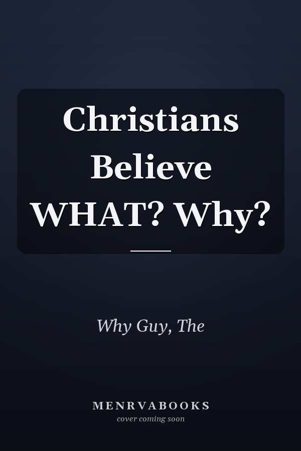 Christians Believe WHAT? Why?