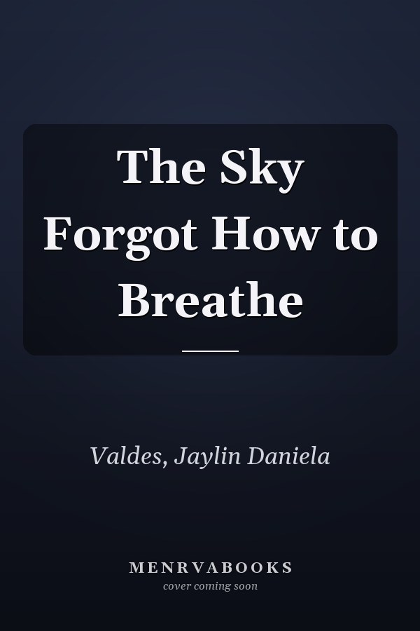 The Sky Forgot How to Breathe