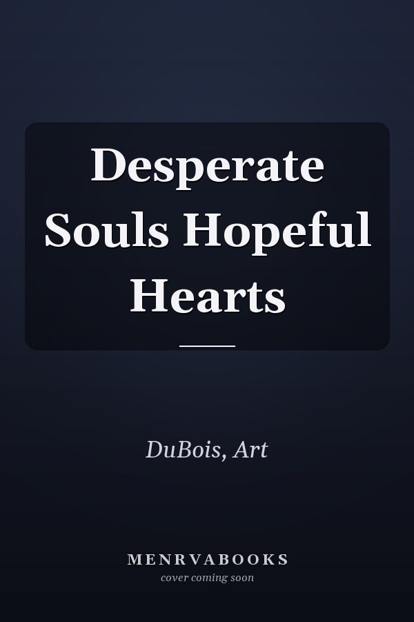 Desperate Souls Hopeful Hearts