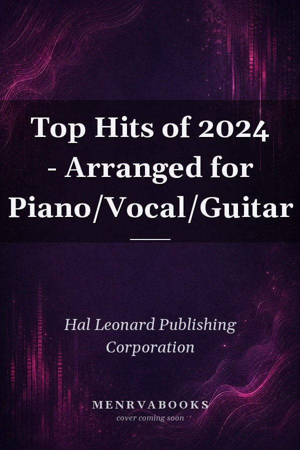 Top Hits of 2024 - Arranged for Piano/Vocal/Guitar